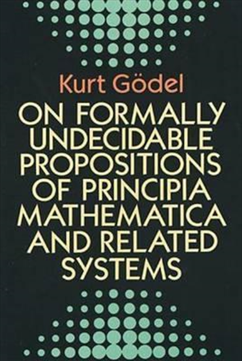 On Formally Undecidable Propositions of Principia Mathematica and Related Systems/Product Detail/Maths