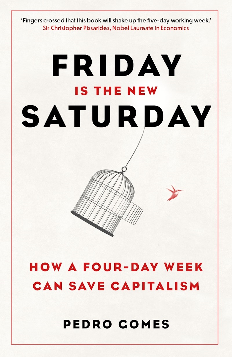 Friday is the New Saturday: How a Four-Day Week Can Save Capitalism/Product Detail/Society & Culture