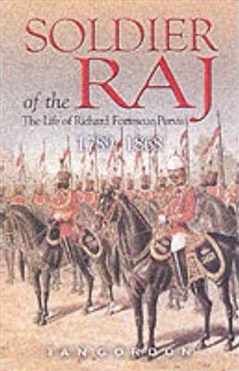 Soldier of the Raj: the Life of Richard Fortescue Purvis 1789-1868/Product Detail/History