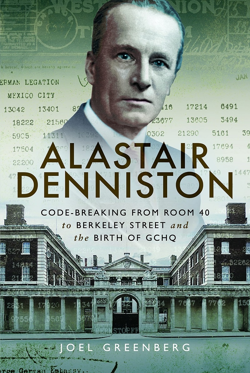Alastair Denniston: Code-breaking From Room 40 to Berkeley Street and the Birth of GCHQ/Product Detail/Biographies & True Stories