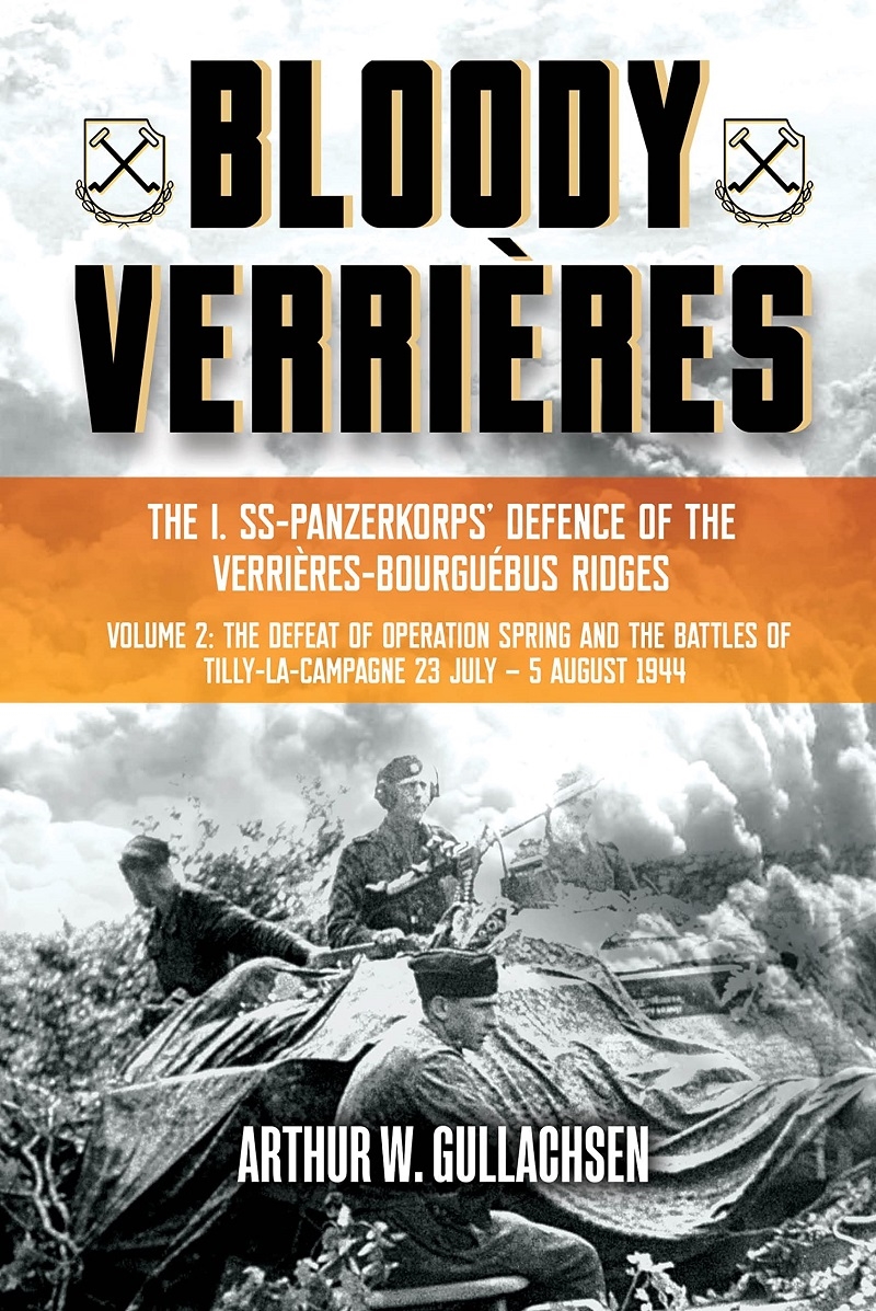 Bloody Verrieres Vol II: The I. SS-Panzerkorps Defence of the Verrieres-Bourguebus Ridges: The Defea/Product Detail/History