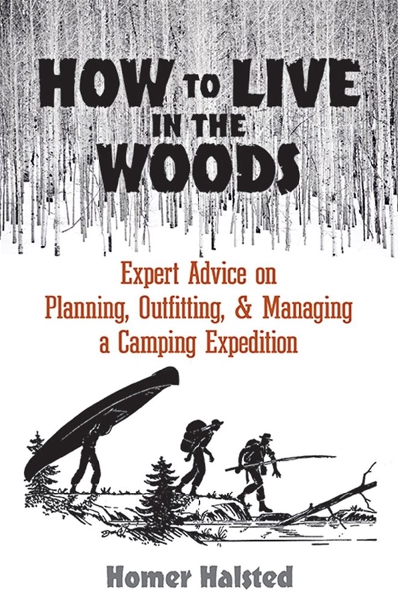 How to Live in the Woods: Expert Advice on Planning, Outfitting and Managing a Camping Expedition/Product Detail/Animals & Nature