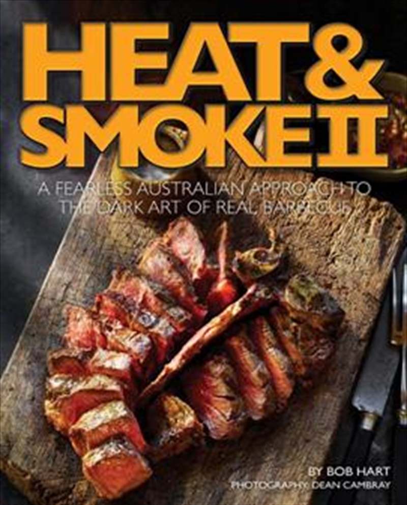 Heat and Smoke II: A Fearless Australian Approach to/Product Detail/Recipes, Food & Drink