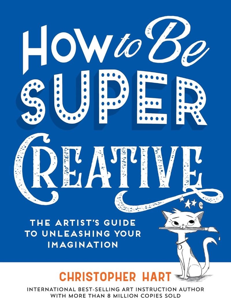 How to Be Super Creative: The Artist's Guide to Unleashing Your Imagination/Product Detail/Crafts & Handiwork