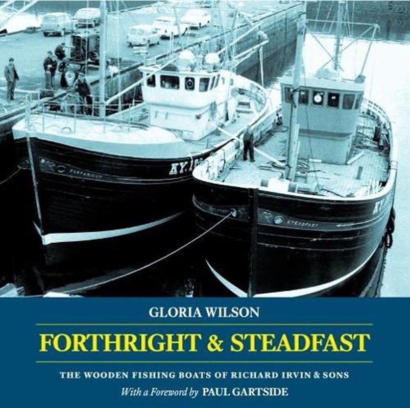 Forthright and Steadfast - The Wooden Fishing Boats of Richard Irvin and Sons/Product Detail/Transportation