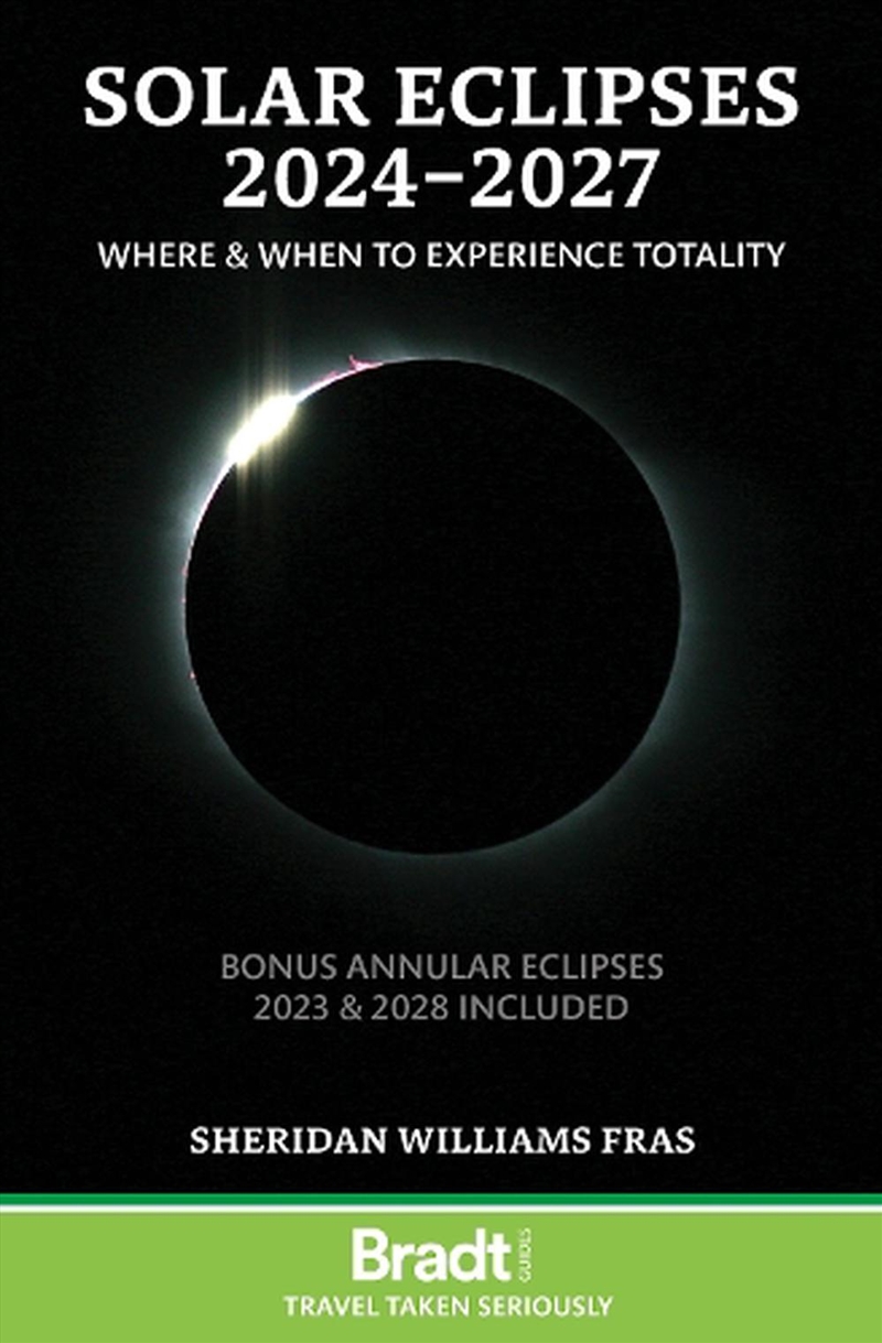 Bradt Travel Guide - Solar Eclipses 2024 - 2027 - Where and When to Experience Totality/Product Detail/Travel & Holidays