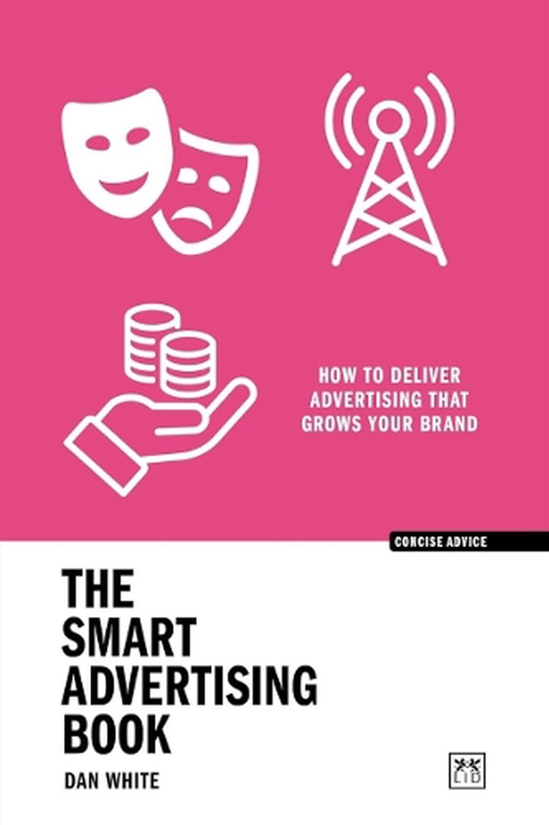 Smart Advertising Book - How to Deliver Advertising That Grows Your Brand/Product Detail/Business Leadership & Management