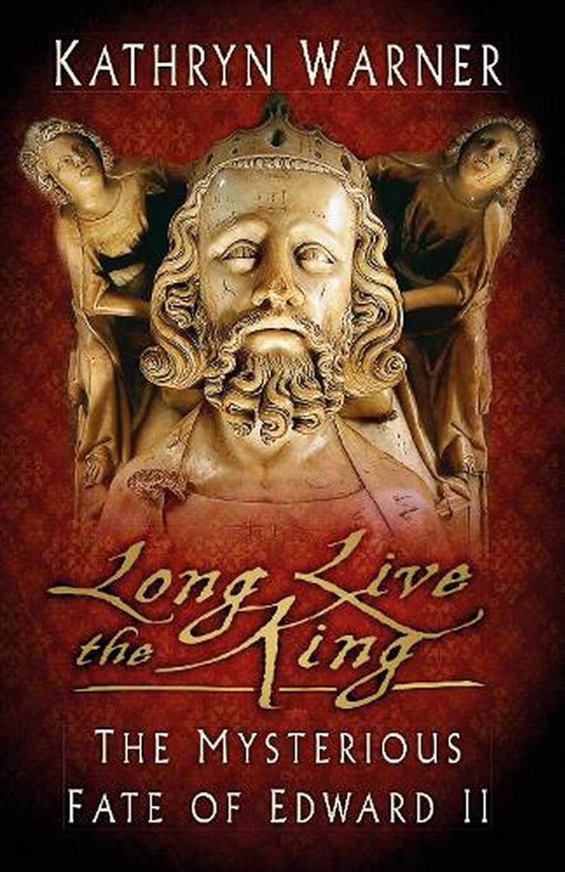Long Live the King - The Mysterious Fate of Edward II/Product Detail/History