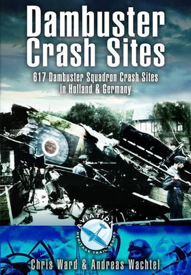 Dambuster Raid Crash Sites - 617 Squadron in Holland and Germany/Product Detail/History