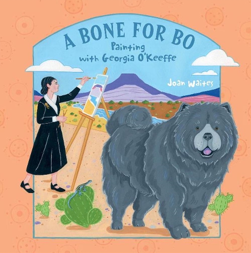 Bone for Bo - Painting with Georgia O'Keeffe/Product Detail/Early Childhood Fiction Books