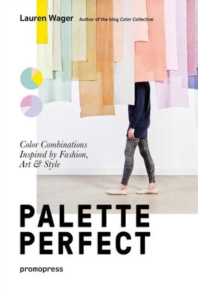 Palette Perfect - Color Combinations Inspired By Fashion, Art And Style/Product Detail/Fashion & Style Guides