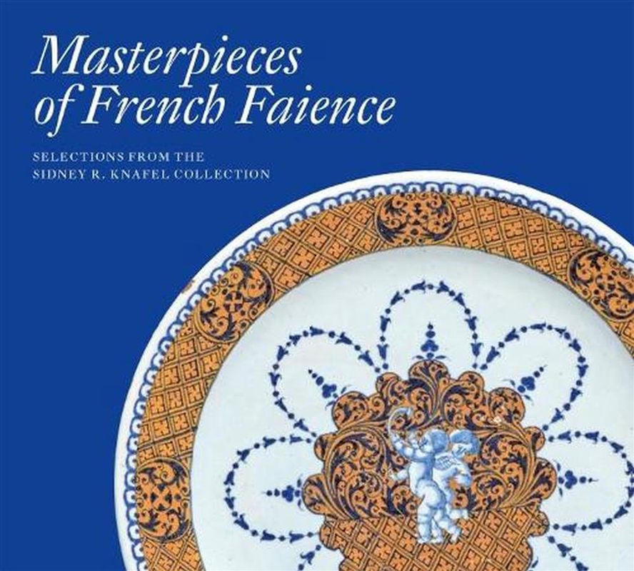 Masterpieces of French Faience - Selections from the Sidney R. Knafel Collection/Product Detail/History