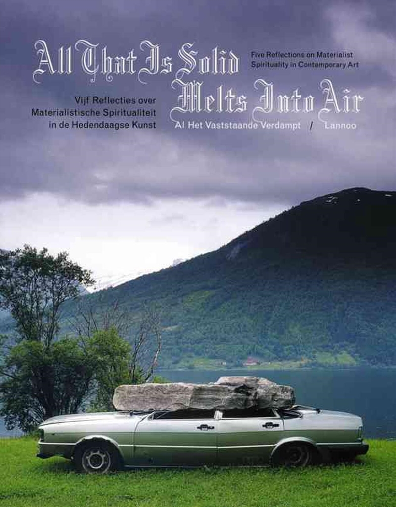 All that Is Solid Melts into Air - Five Reflections on Materialistic Spirituality in Contemporary Ar/Product Detail/Art
