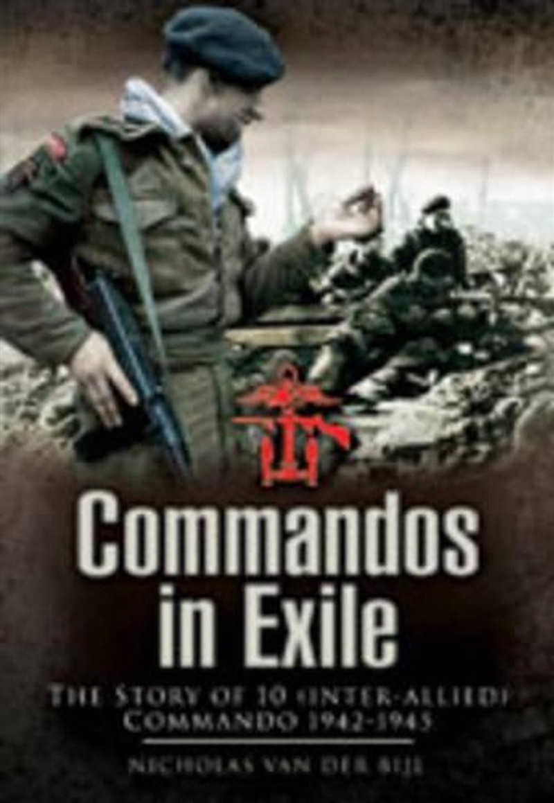 Commandos in Exile - the Story of 10 (inter-allied) Commando 1942-1945/Product Detail/History