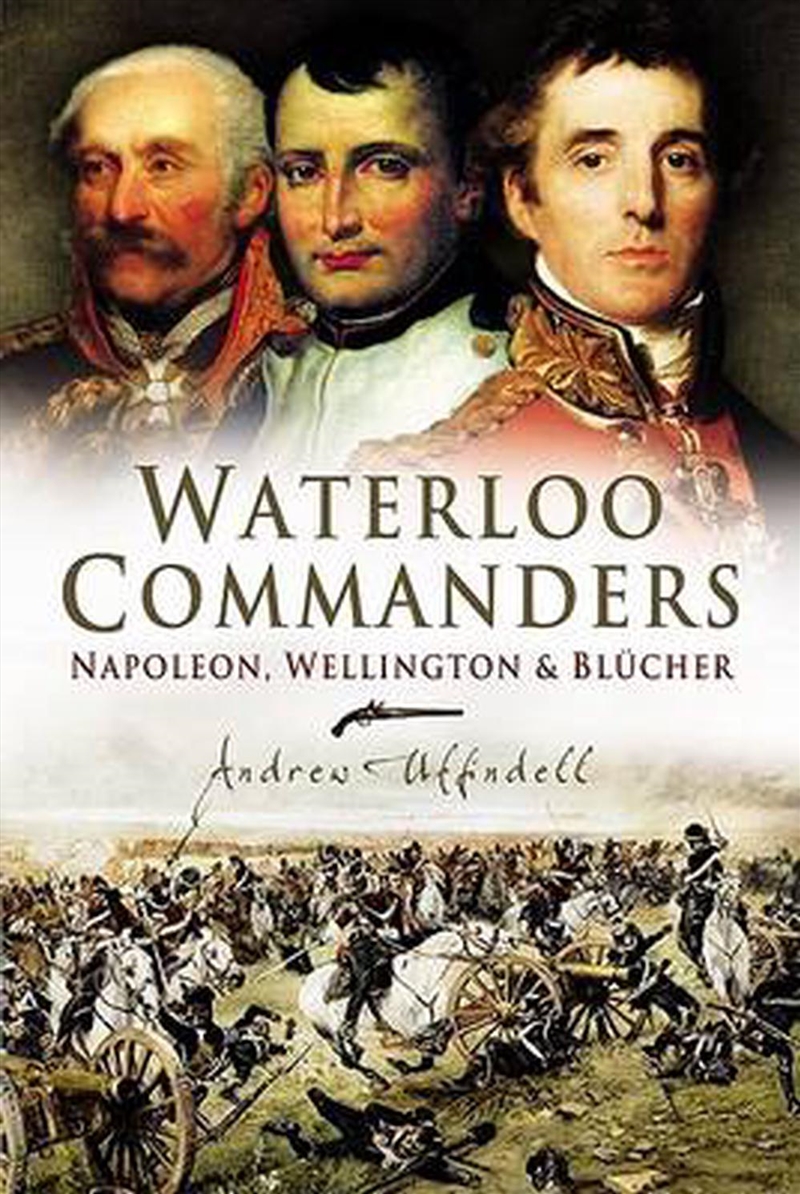 Waterloo Commanders - Napoleon, Wellington and Blucher/Product Detail/History