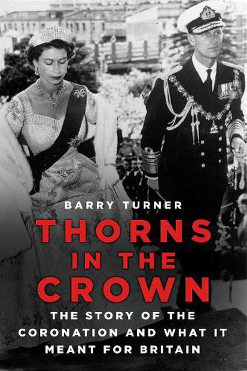 Thorns in the Crown - The Story of the Coronation and What it Meant for Britain/Product Detail/History