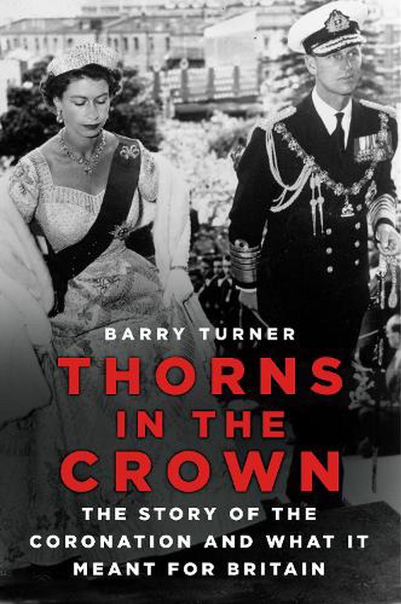 Thorns in the Crown - The Story of the Coronation and What it Meant for Britain/Product Detail/History