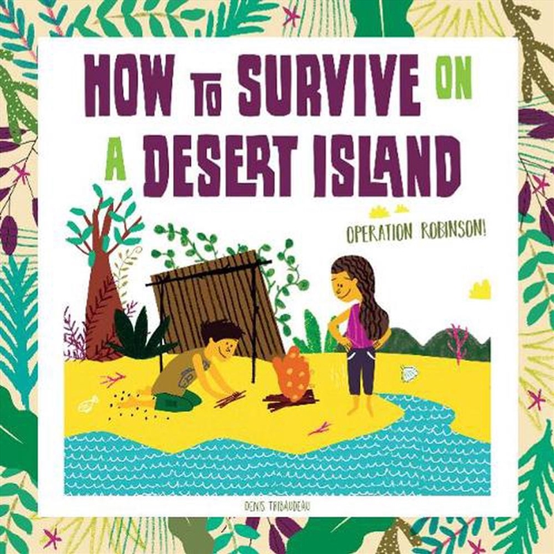 How to Survive on a Desert Island - Operation Robinson!/Product Detail/Childrens