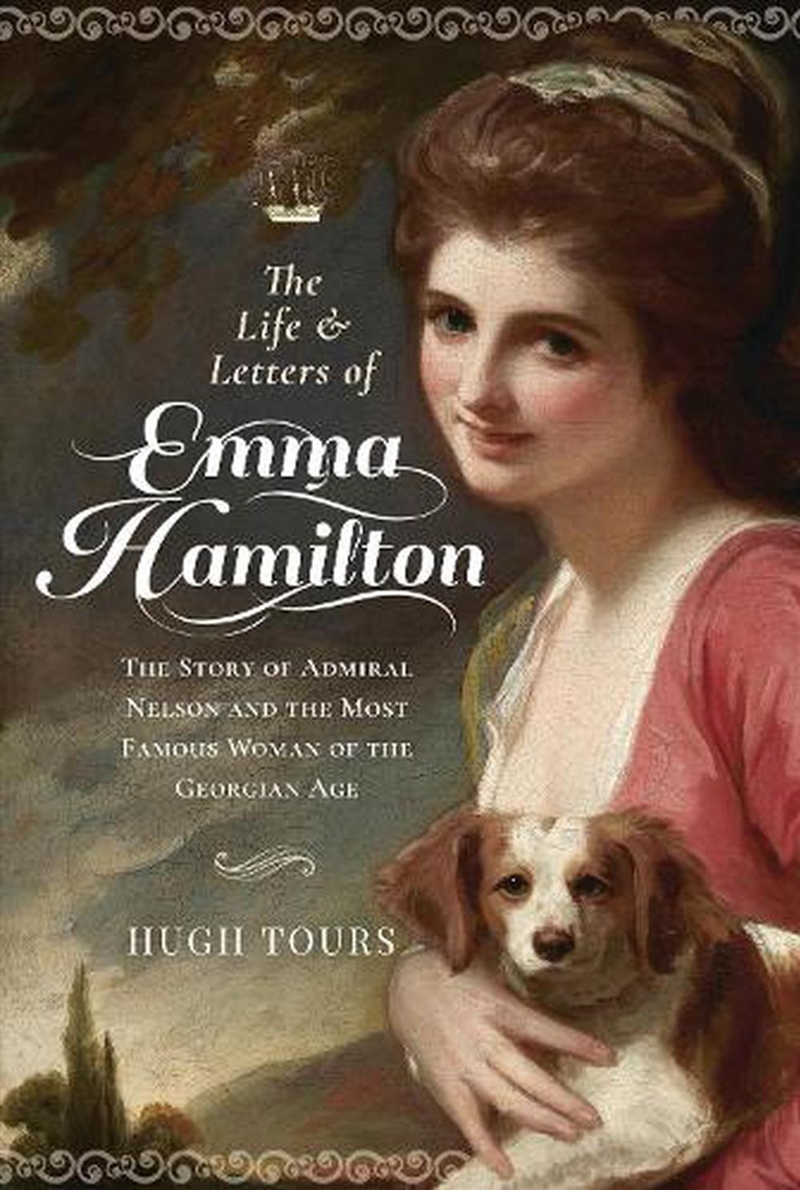 Life and Letters of Emma Hamilton - The Story of Admiral Nelson and the Most Famous Woman of the Geo/Product Detail/Biographies & True Stories