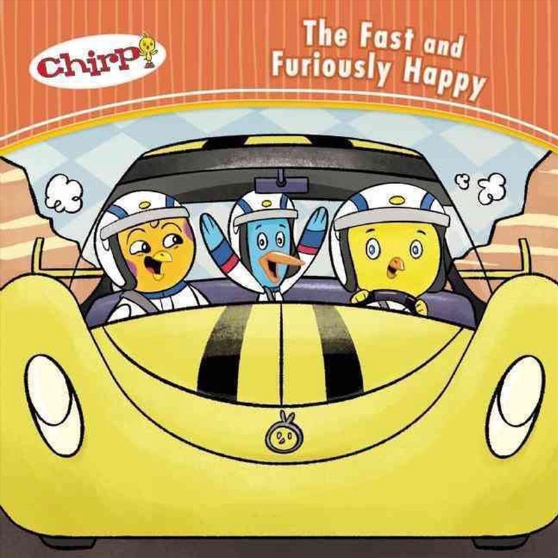Chirp - The Fast and Furiously Happy/Product Detail/Early Childhood Fiction Books