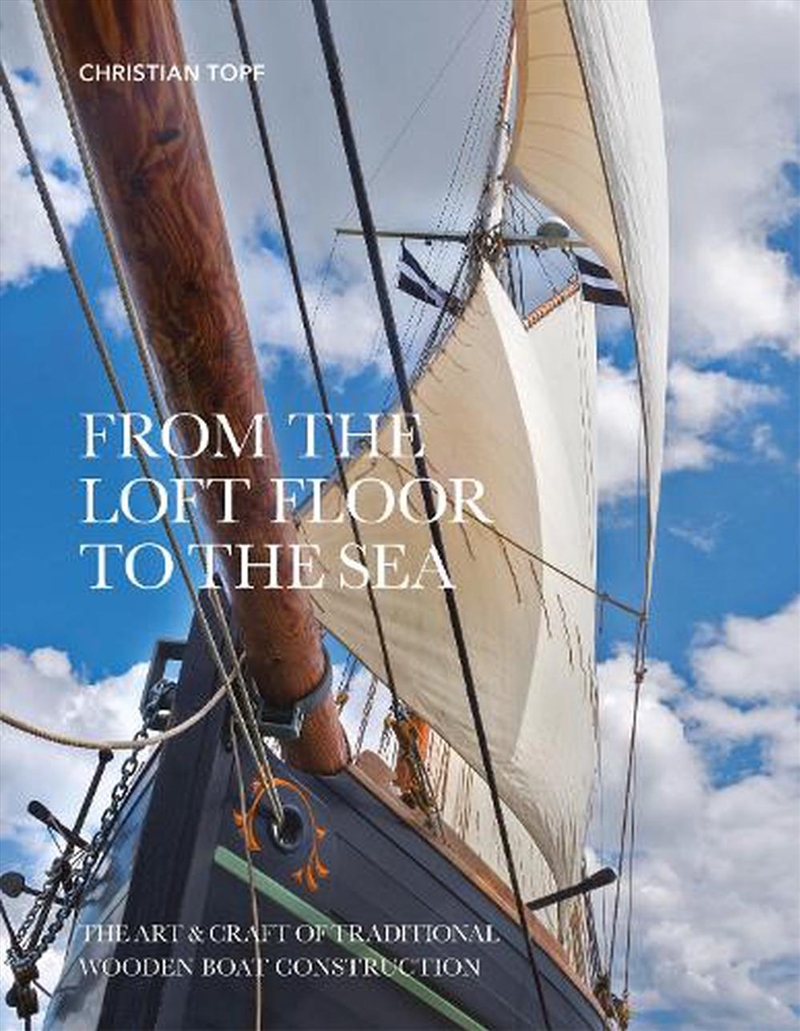 From the Loft Floor to the Sea - The Art & Craft of Traditional Wooden Boat Construction/Product Detail/Transportation