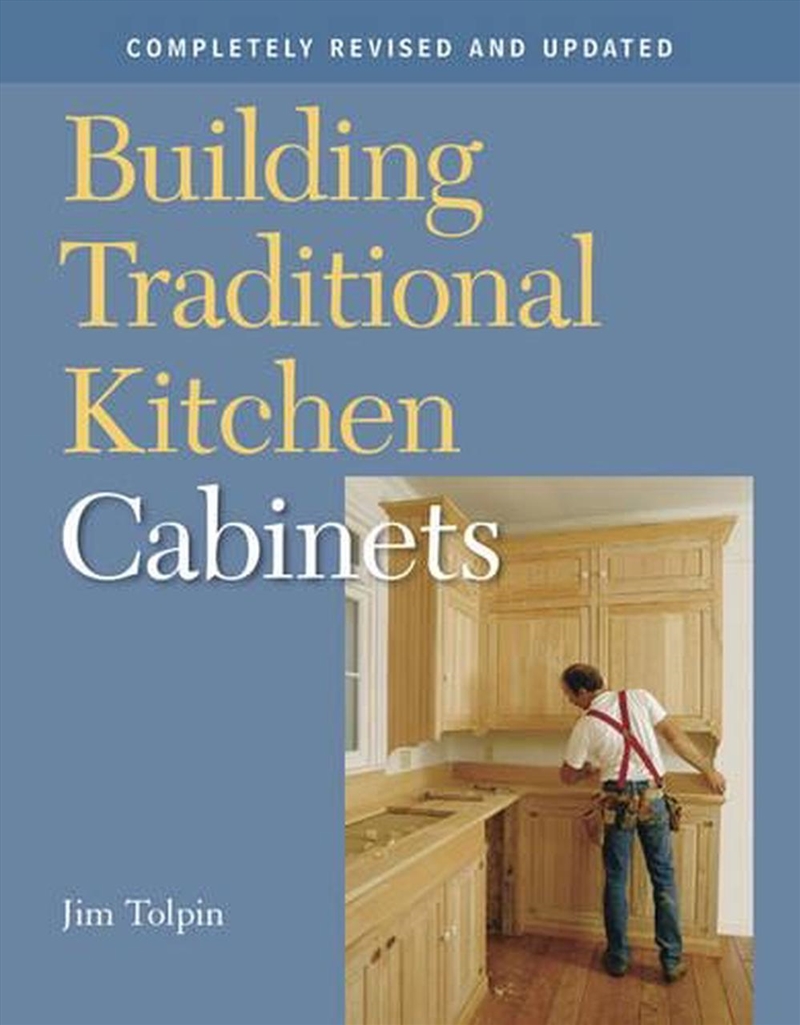 Building Traditional Kitchen Cabinets - Completely Revised and Updated/Product Detail/House and Home Design