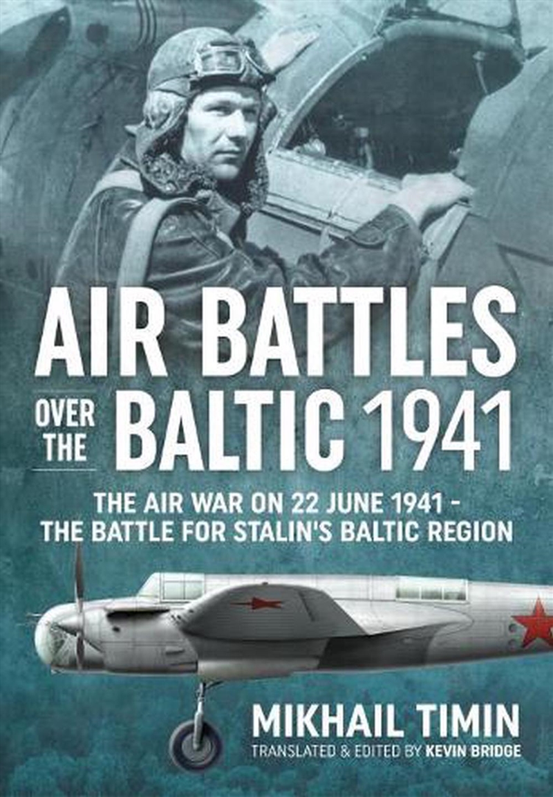 Air Battles over the Baltic 1941 - The Air War on 22 June 1941 - The Battle for Stalin's Baltic Regi/Product Detail/History