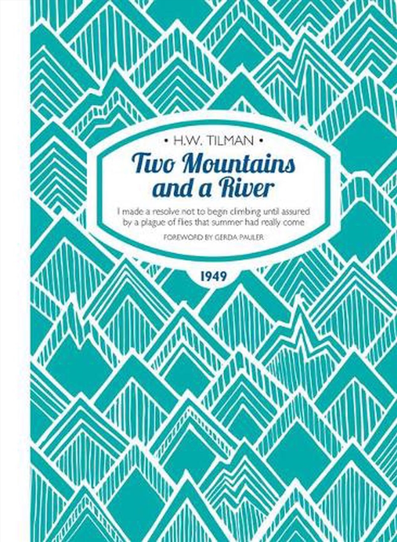 Two Mountains and a River - I Made a Resolve Not to Begin Climbing Until Assured by a Plague of Flie/Product Detail/Travel Writing