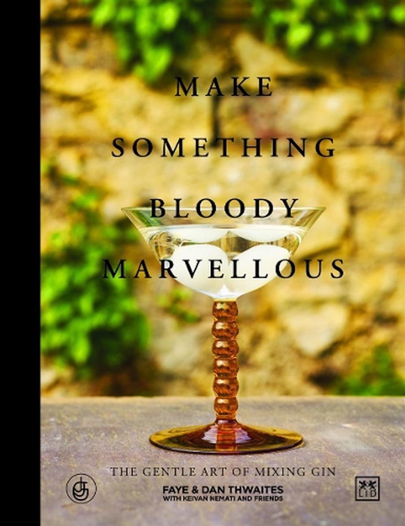 Make Something Bloody Marvellous - The Gentle Art of Mixing Gin/Product Detail/Recipes, Food & Drink