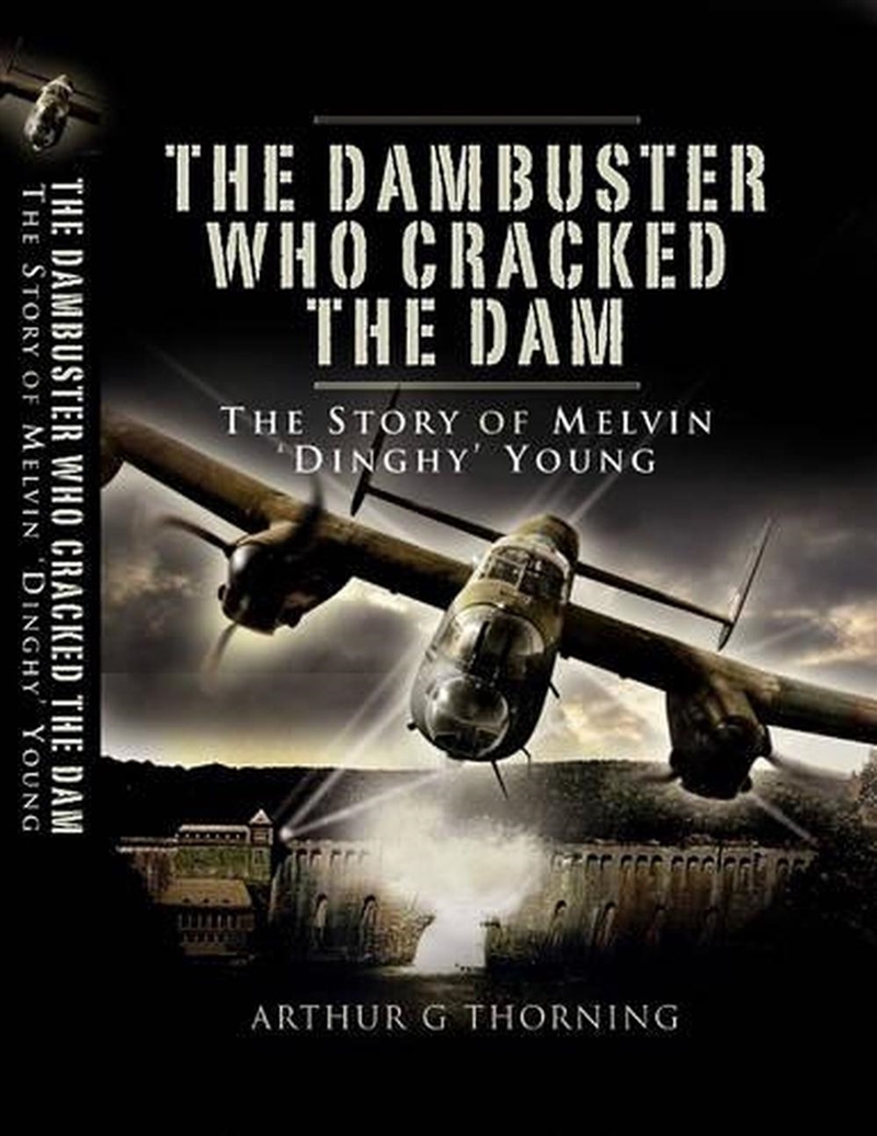 Dambuster Who Cracked the Dam, The - the Story of Melvin 'dinghy' Young/Product Detail/History