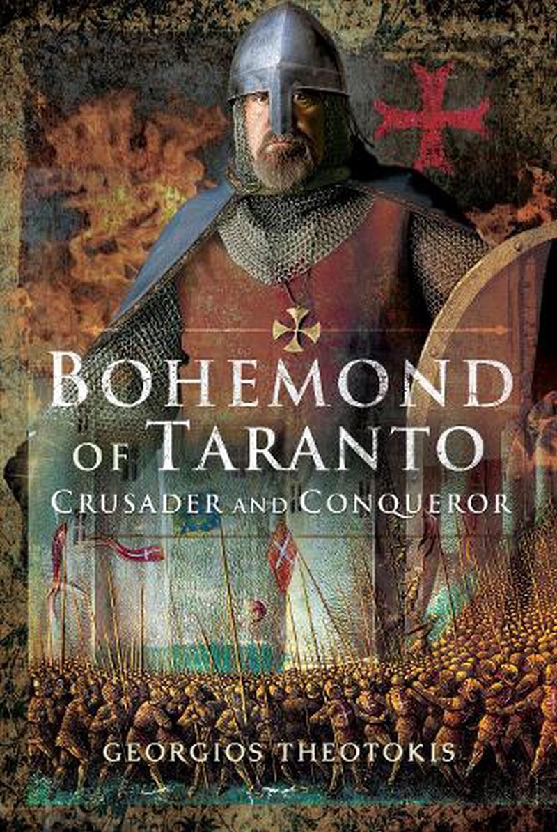 Bohemond of Taranto - Crusader and Conqueror/Product Detail/History