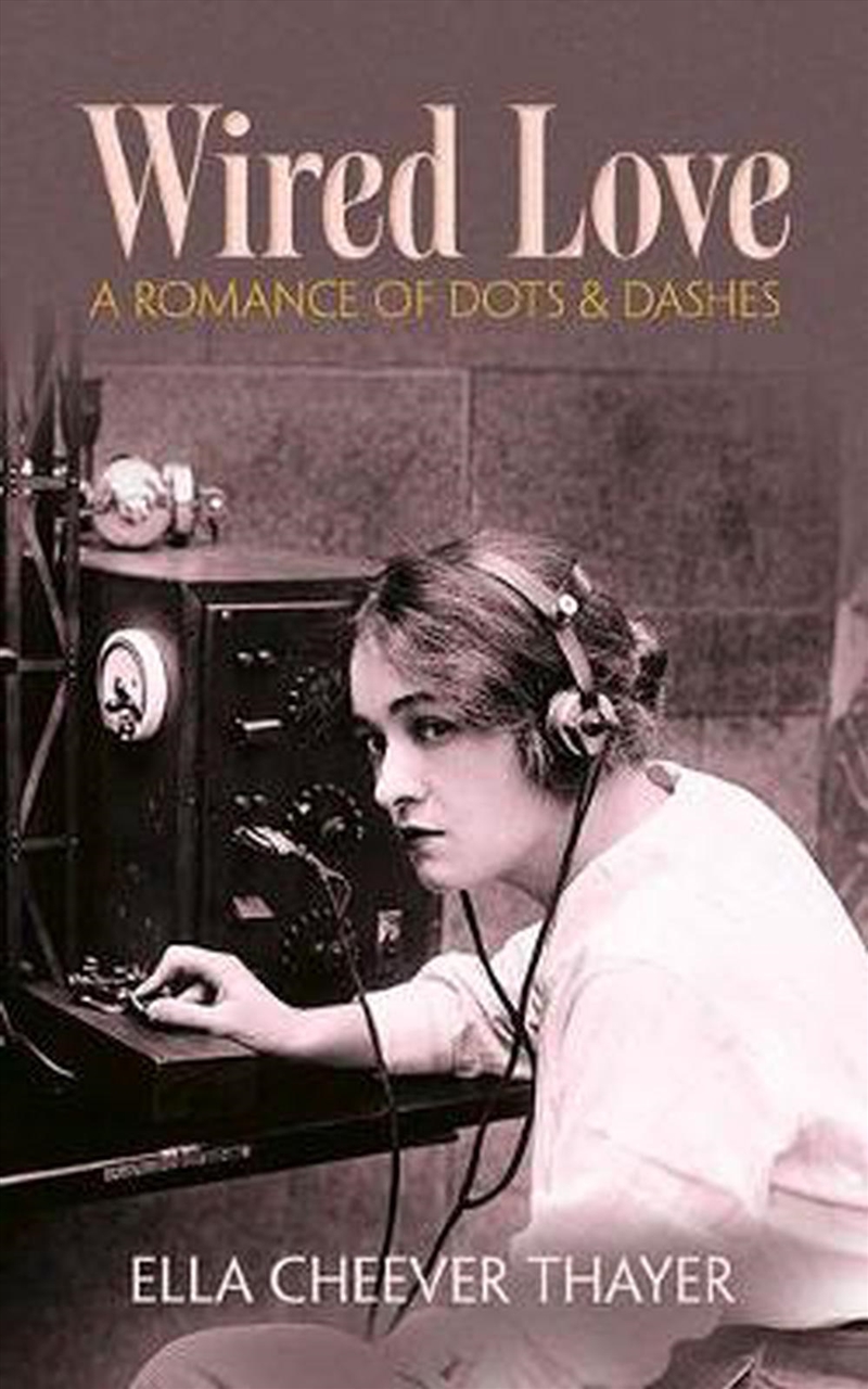 Wired Love - A Romance of Dots and Dashes/Product Detail/General Fiction Books