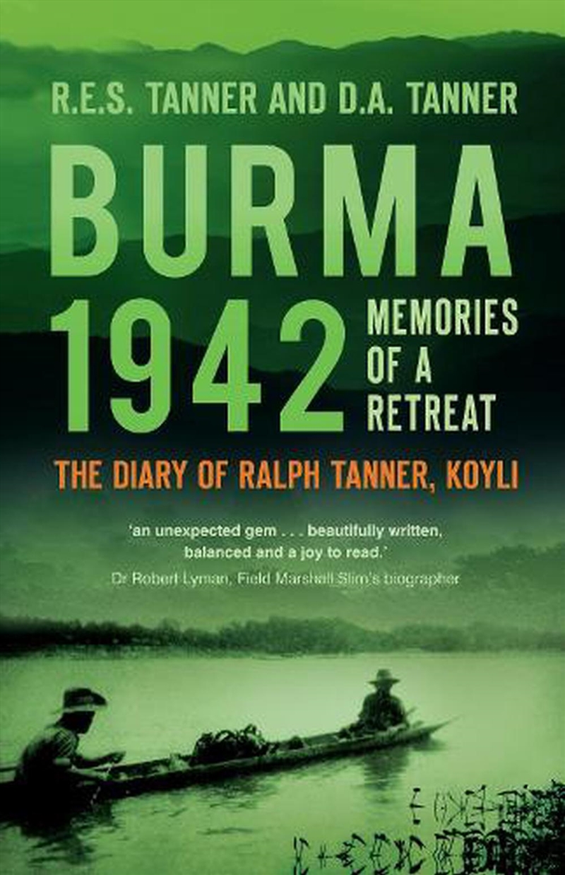 Burma 1942 - Memoirs of a Retreat - The Diary of Ralph Tanner, KOYLI/Product Detail/History