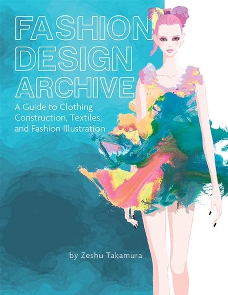 Fashion Design Archive - A Guide to Clothing Construction, Textiles, and Fashion Illustration/Product Detail/Fashion & Style Guides