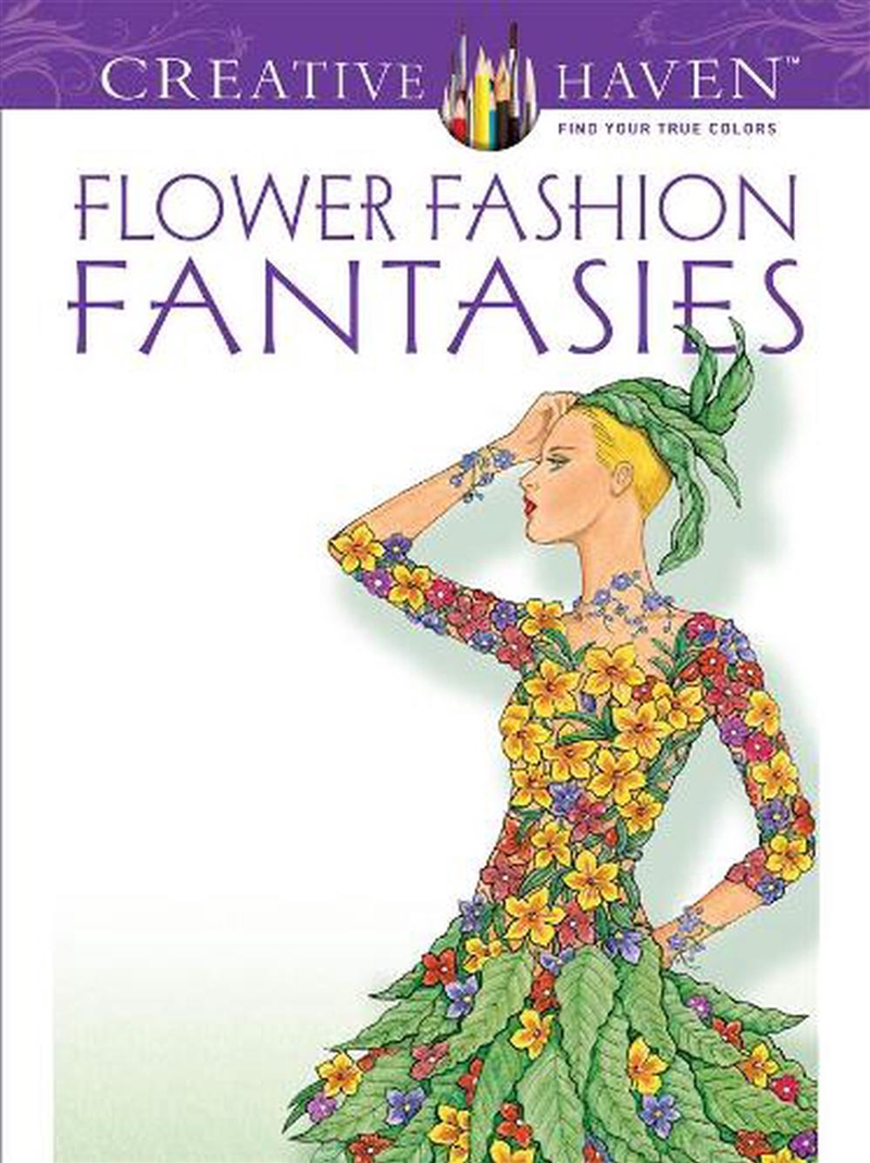 Creative Haven Flower Fashion Fantasies Coloring Book/Product Detail/Adults Colouring