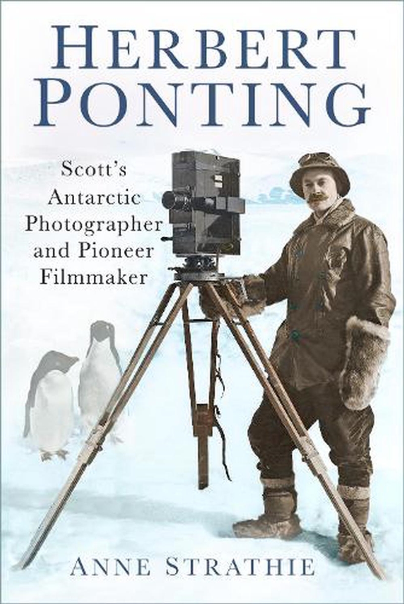 Herbert Ponting - Scott's Antarctic Photographer and Pioneer Filmmaker/Product Detail/Biographies & True Stories