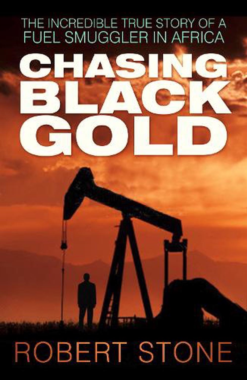 Chasing Black Gold - The Incredible True Story of a Fuel Smuggler in Africa/Product Detail/Reading