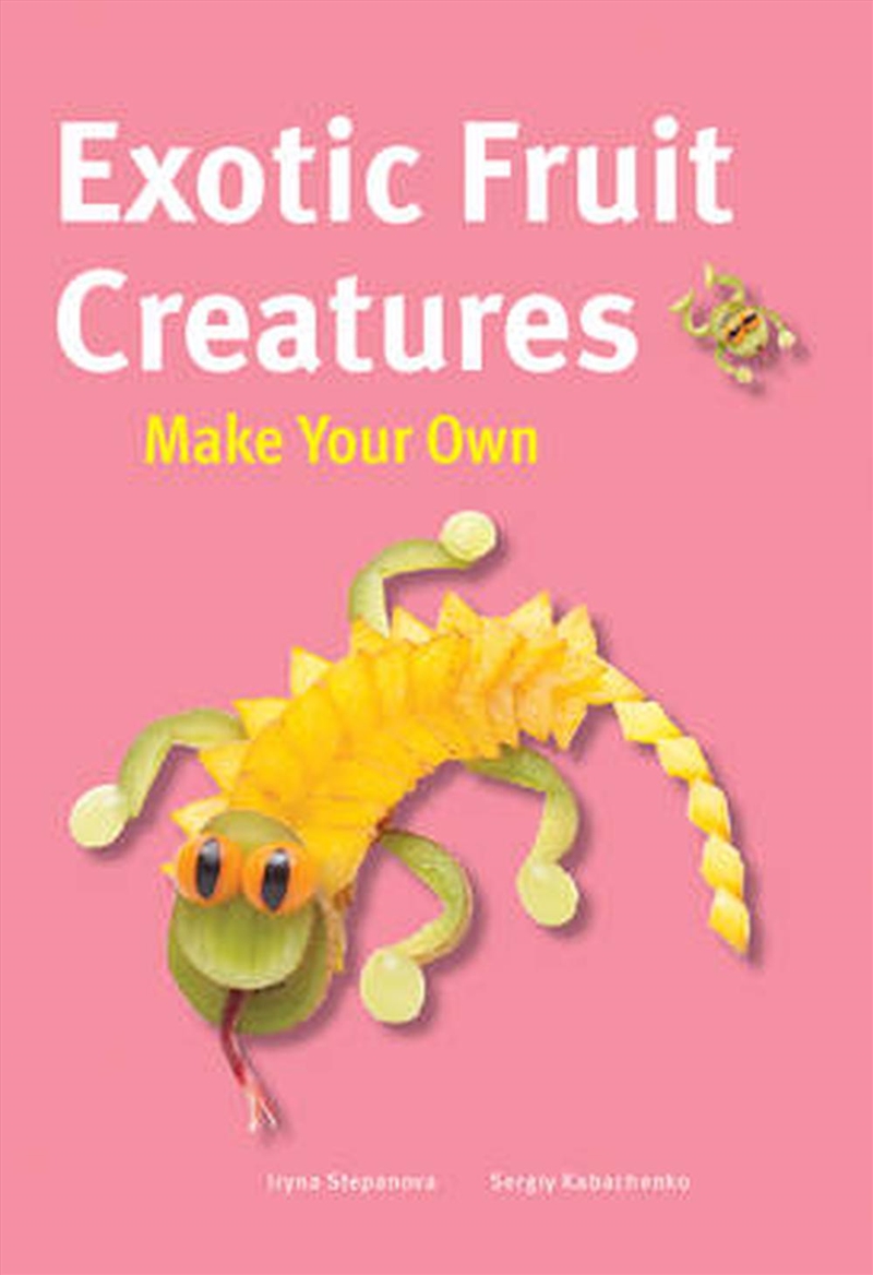 Make Your Own - Exotic Fruit Creatures/Product Detail/Recipes, Food & Drink