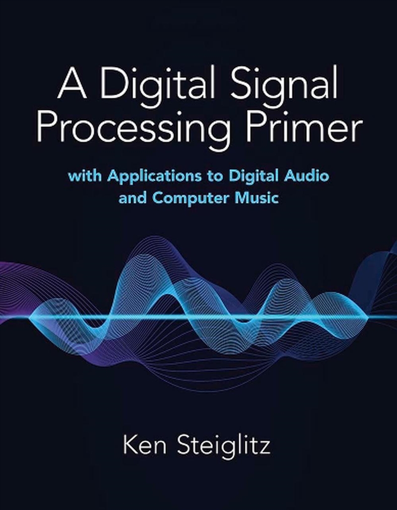 Digital Signal Processing Primer - with Applications to Digital Audio and Computer Music/Product Detail/Maths