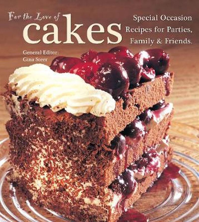 For the Love of Cakes - Special Occasion Recipes for Parties, Family and Friends/Product Detail/Recipes, Food & Drink