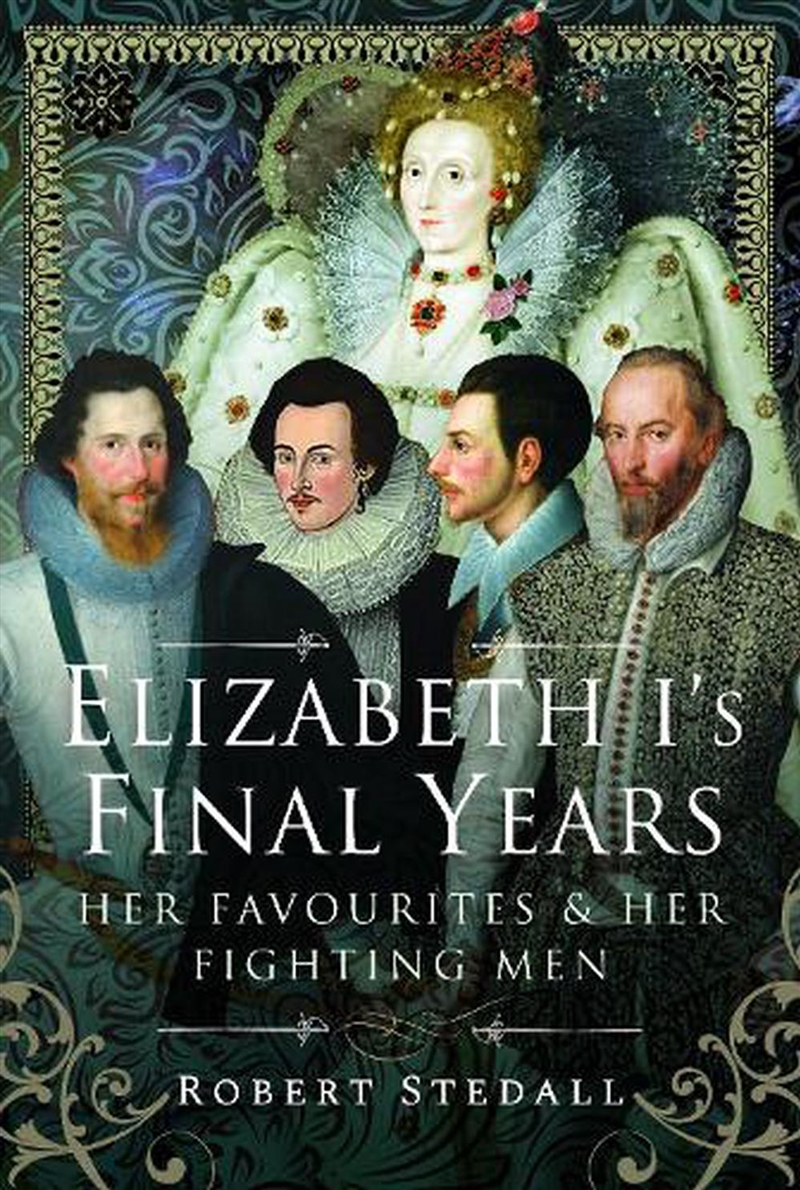 Elizabeth I's Final Years - Her Favourites and Her Fighting Men/Product Detail/History