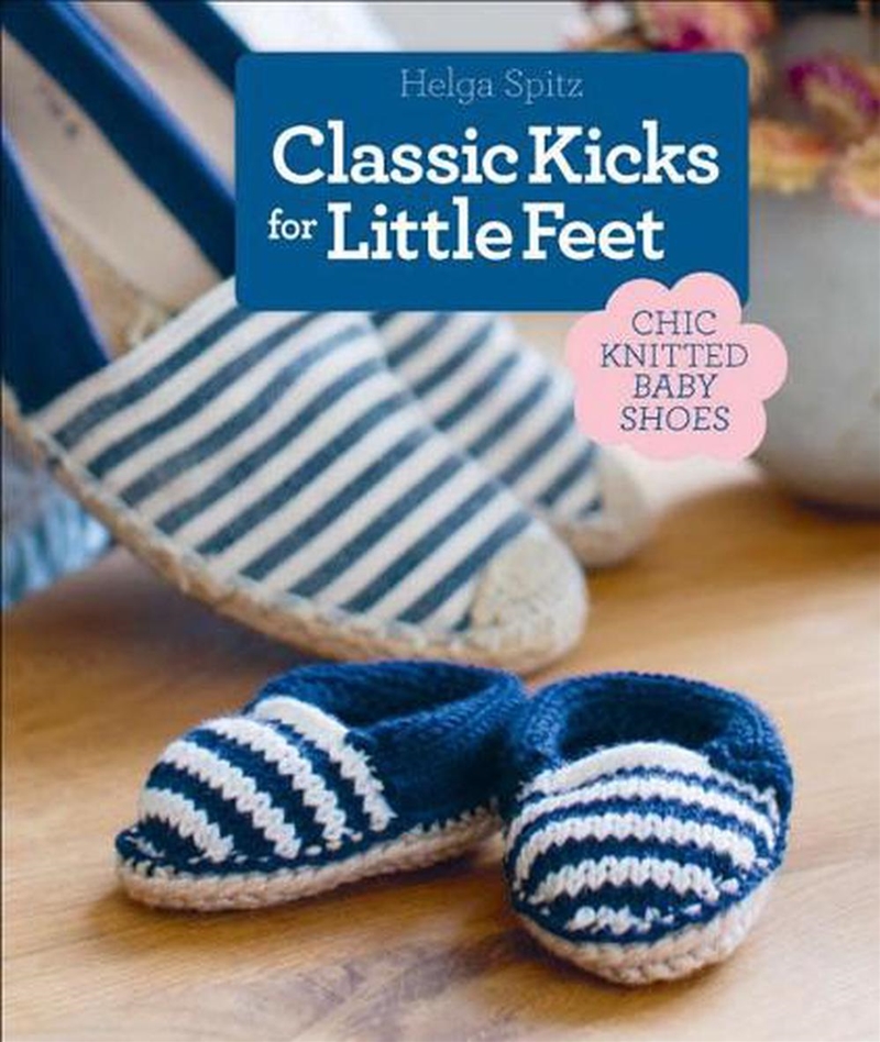 Classic Kicks for Little Feet - 16 Knitted Shoe Styles for Baby's First Year/Product Detail/Crafts & Handiwork