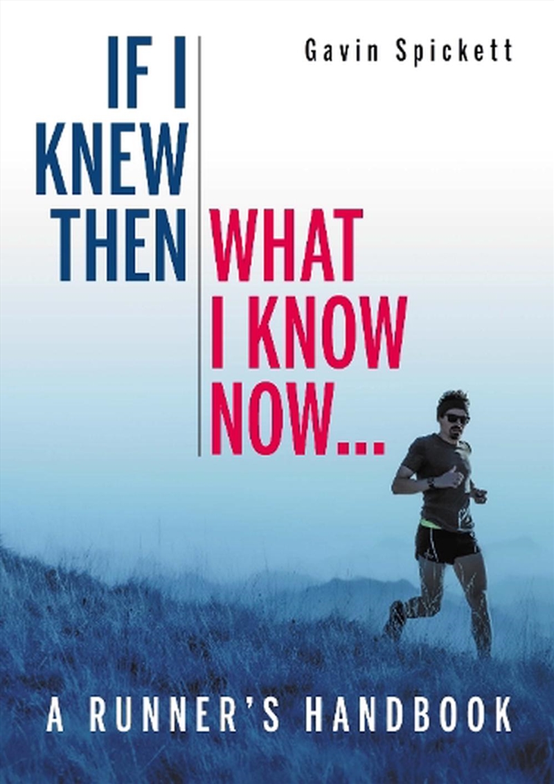 If I Knew Then What I Know Now... - A Runners Handbook/Product Detail/Sport & Recreation