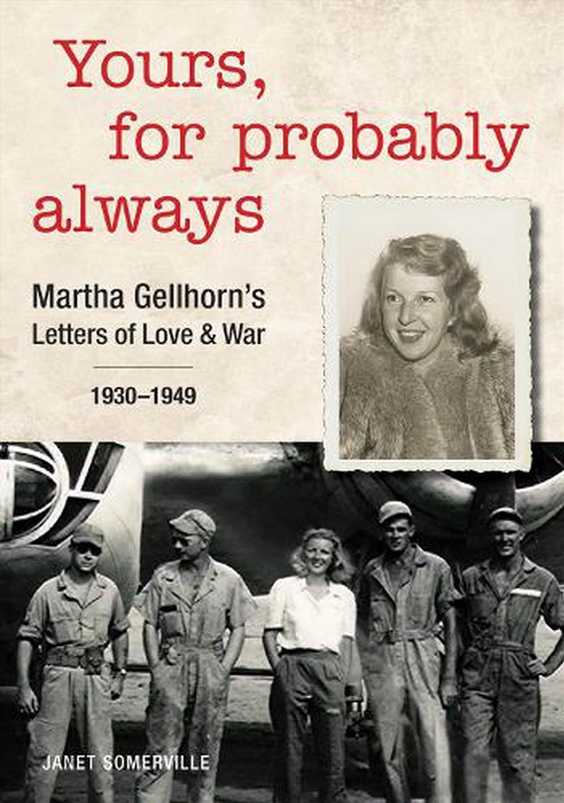 Yours, for Probably Always - Martha Gellhorn's Letters of Love and War 1930-1949/Product Detail/Biographies & True Stories