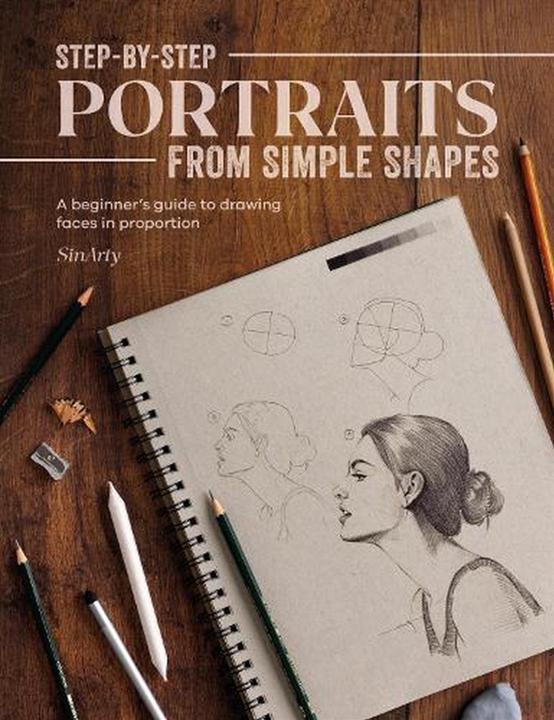 Step-by-Step Portraits from Simple Shapes - A Beginner's Guide to Drawing Faces and Figures in Propo/Product Detail/Crafts & Handiwork