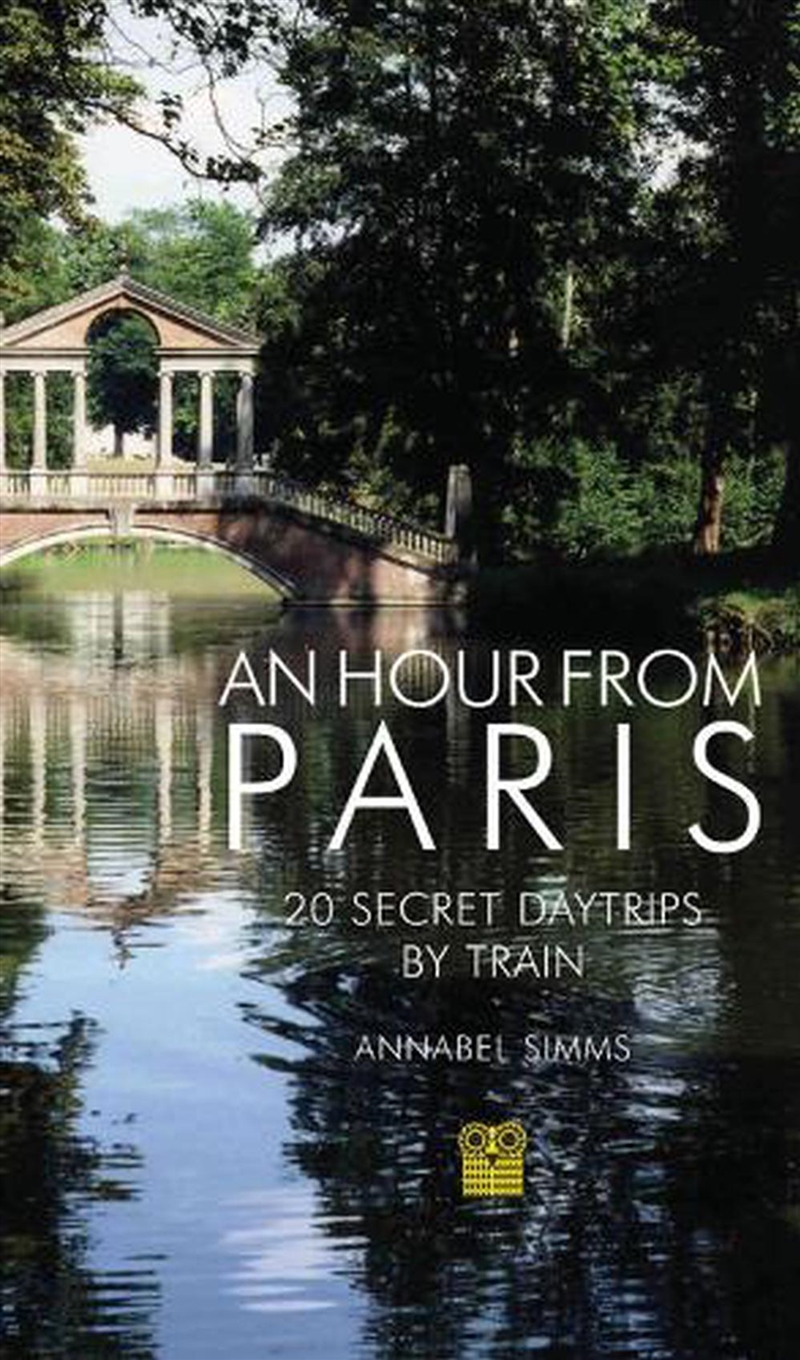 An Hour from Paris - 20 Secret Daytrips by Train/Product Detail/Travel & Holidays