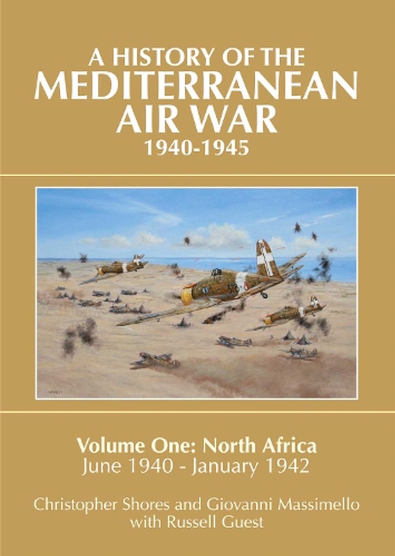 History of the Mediterranean Air War, 1940-1945 - Volume One - North Africa, June 1940 - January 194/Product Detail/History