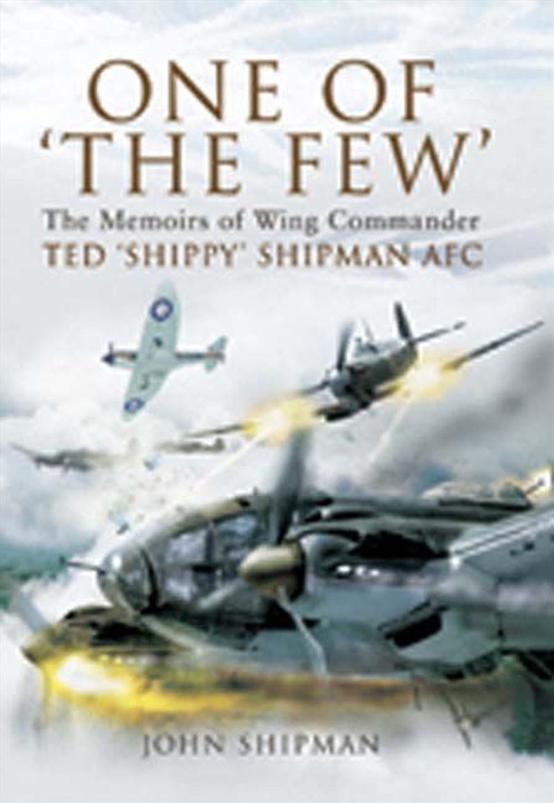 One of 'the Few' - the Memoirs of Wing Commander Ted 'Shippy' Shipman Afc/Product Detail/History