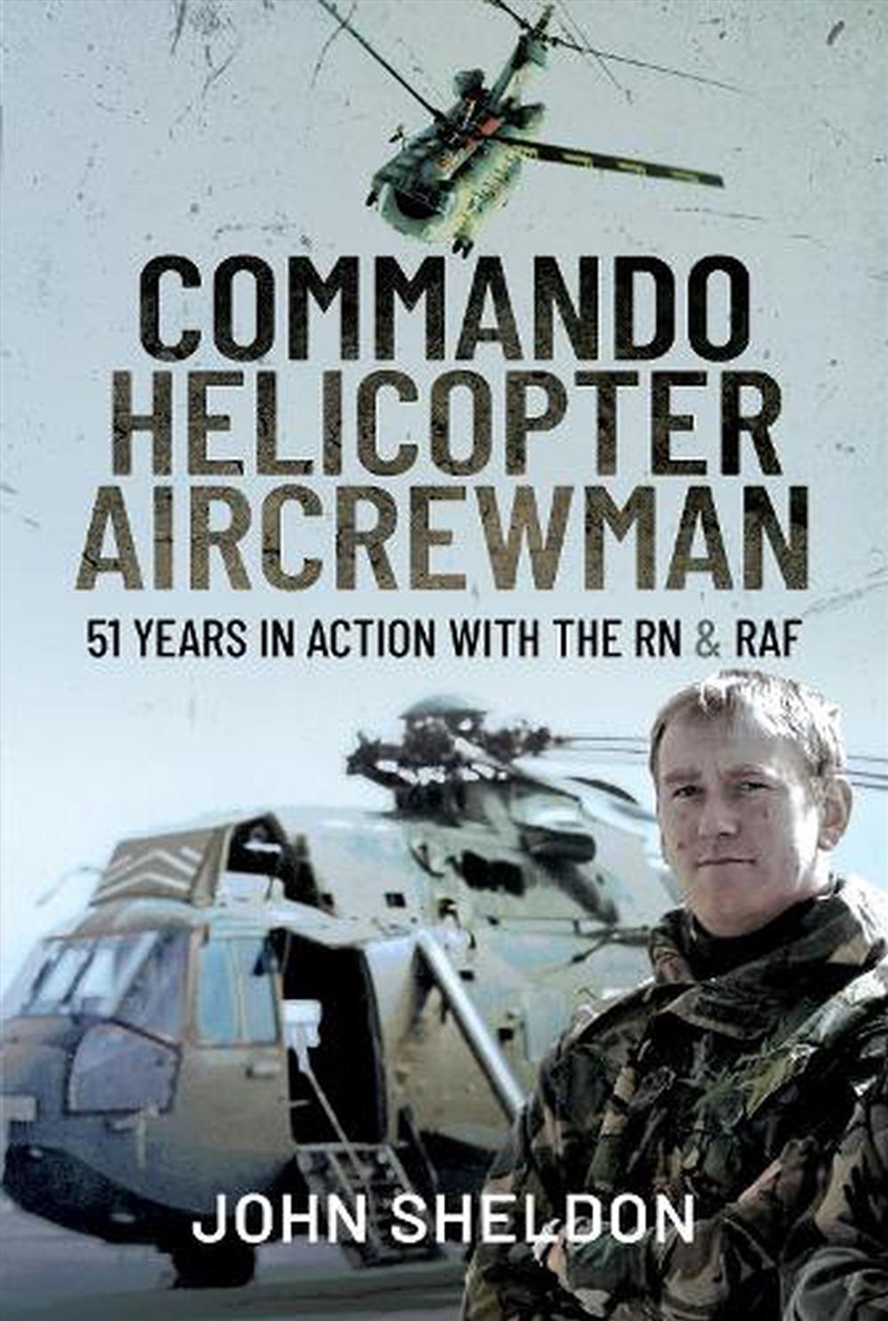 Commando Helicopter Aircrewman - 51 Years in Action with the RN and RAF/Product Detail/History