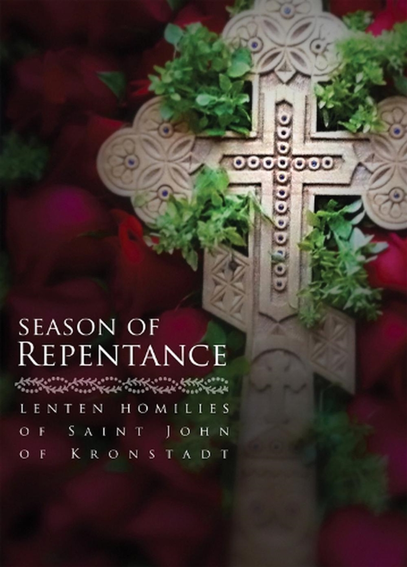 Season of Repentance - Lenten Homilies of Saint John of Kronstadt/Product Detail/Religion & Beliefs